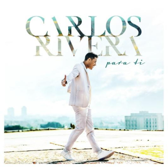 Carlos Rivera presenta “PARA TI”