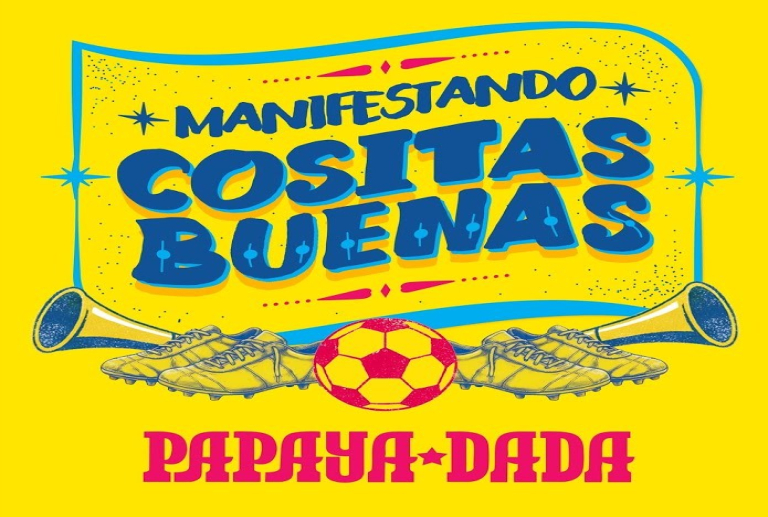 Manifestando cositas buenas: Papaya Dada convierte la alegría en un himno de positivismo